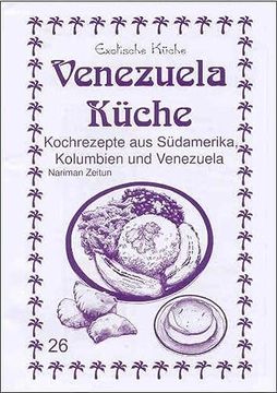 portada Venezuela Küche: Kochrezepte aus Südamerika, Kolumbien und Venezuela (en Alemán)