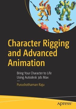 portada Character Rigging and Advanced Animation: Bring Your Character to Life Using Autodesk 3ds Max (in English)