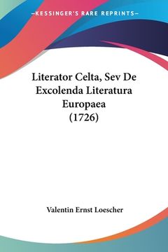 portada Literator Celta, Sev De Excolenda Literatura Europaea (1726) (en Latin)