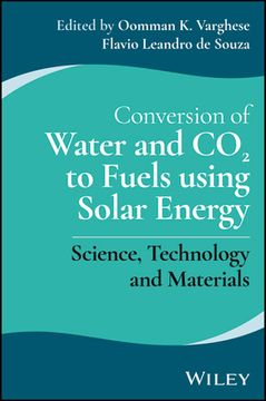 portada Conversion of Water and CO2 to Fuels Using Solar Energy: Science, Technology and Materials (en Inglés)