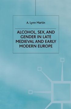 portada Alcohol, Sex and Gender in Late Medieval and Early Modern Europe (en Inglés)