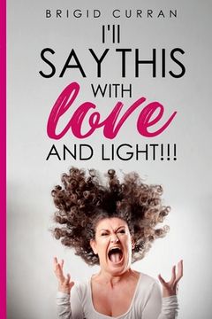 portada I'll Say This With Love and Light (en Inglés)