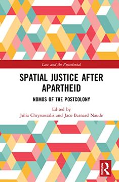 portada Spatial Justice After Apartheid: Nomos in the Postcolony (Law and the Postcolonial) (en Inglés)