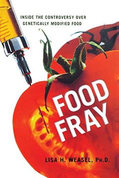portada Food Fray: Inside the Controversy Over Genetically Modified Food (in English)