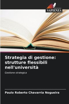 portada Strategia di gestione: strutture flessibili nell'università (in Italian)