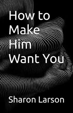 portada How to Make Him Want You