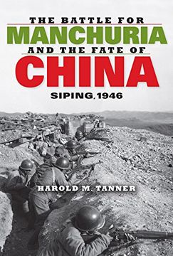 portada The Battle for Manchuria and the Fate of China: Siping, 1946 (Twentieth-Century Battles) 