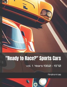 portada "Ready to Race?" Sports Cars: vol. 1. Years 1960 - 1970 (en Inglés)