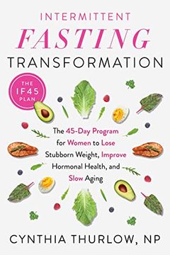 portada Intermittent Fasting Transformation: The 45-Day Program for Women to Lose Stubborn Weight, Improve Hormonal Health, and Slow Aging (in English)