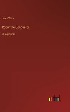 portada Robur the Conqueror: in large print