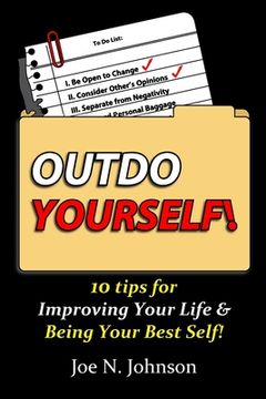 portada Outdo Yourself!: 10 tips for Improving Your Life & Being Your Best Self! (en Inglés)