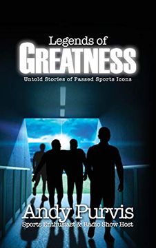 portada Legends of Greatness: Untold Stories of Passed Sports Icons (en Inglés)