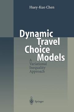 portada dynamic travel choice models: a variational inequality approach (in English)