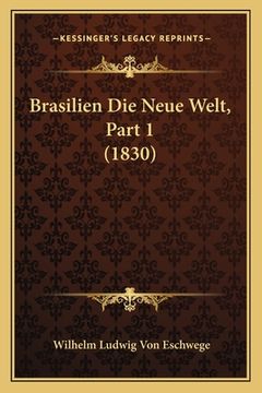 portada Brasilien Die Neue Welt, Part 1 (1830) (in German)