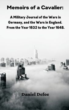 portada Memoirs of a Cavalier: A Military Journal of the Wars in Germany, and the Wars in England. From the Year 1632 to the Year 1648 (in English)