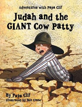 portada Judah and the Giant Cow Patty: Adventures with Papa Clif (en Inglés)