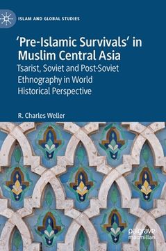 portada 'Pre-Islamic Survivals' in Muslim Central Asia: Tsarist, Soviet and Post-Soviet Ethnography in World Historical Perspective (en Inglés)