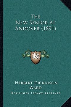 portada the new senior at andover (1891) (en Inglés)