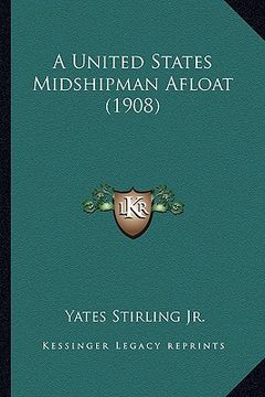 portada a united states midshipman afloat (1908) a united states midshipman afloat (1908) (en Inglés)