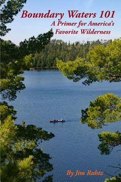 portada Boundary Waters 101: A Primer for America's Favorite Wilderness (in English)