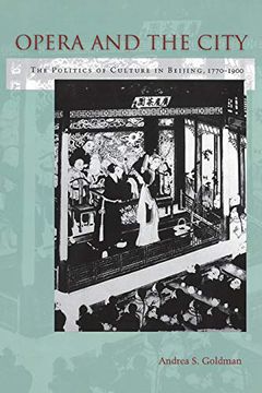 portada Opera and the City: The Politics of Culture in Beijing, 1770-1900 (en Inglés)