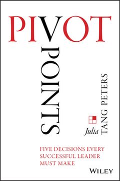 portada Pivot Points: Five Decisions Every Successful Leader Must Make (en Inglés)