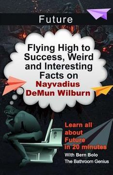 portada Future: Flying High to Success, Weird and Interesting Facts on Nayvadius DeMun Wilburn! (in English)