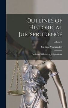 portada Outlines of Historical Jurisprudence: Outlines Of Historical Jurisprudence; Volume 1 (en Inglés)