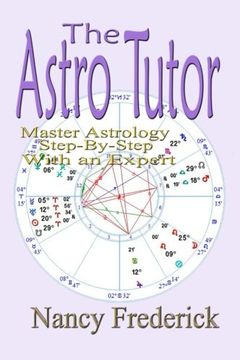 portada The Astro Tutor: Master Astrology Step by Step with an Expert: Basic Through Advanced Astrology: Volume 2 (Explore Astrology with Nancy Frederick) (en Inglés)
