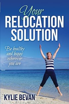 portada Your Relocation Solution: Be healthy and happy wherever you are