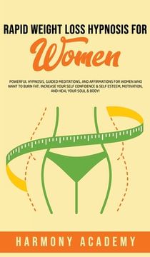 portada Rapid Weight Loss Hypnosis for Women: Powerful Hypnosis, Guided Meditations, and Affirmations for Women Who Want to Burn Fat. Increase Your Self Confi (en Inglés)