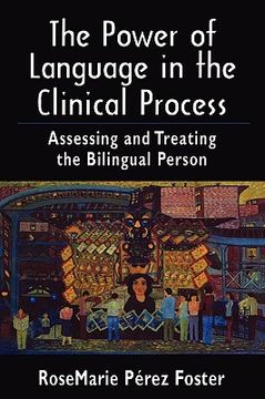 portada the power of language in the clinical process: assessing and treating the bilingual person (en Inglés)