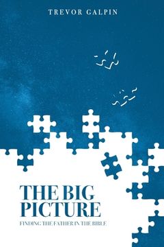 portada The Big Picture: Finding the Father in the Bible (in English)