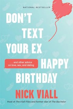 portada Don't Text Your ex Happy Birthday: And Other Advice on Love, Sex, and Dating 