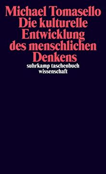 portada Die Kulturelle Entwicklung des Menschlichen Denkens: Zur Evolution der Kognition (Suhrkamp Taschenbuch Wissenschaft) (en Alemán)