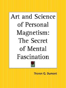portada art and science of personal magnetism: the secret of mental fascination (in English)