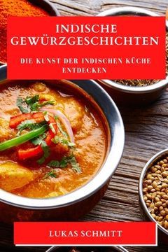 portada Indische Gewürzgeschichten: Die Kunst der indischen Küche entdecken (in German)
