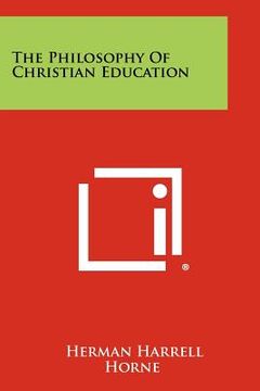 portada the philosophy of christian education (en Inglés)