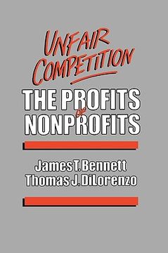 portada unfair competition: the profits of nonprofits (in English)