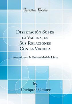 portada Disertación Sobre la Vacuna, en sus Relaciones con la Viruela: Sostenida en la Universidad de Lima (Classic Reprint)