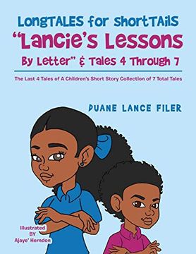 portada Longtales for Shorttails "Lancie'S Lessons by Letter" & Tales 4 Through 7: The Last 4 Tales of a Children'S Short Story Collection of 7 Total Tales (en Inglés)