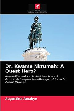 portada Dr. Kwame Nkrumah; A Quest Hero? Uma Análise Retórica de História de Busca do Discurso de Inauguração da Barragem Volta do dr. Kwame Nkrumah; (en Portugués)