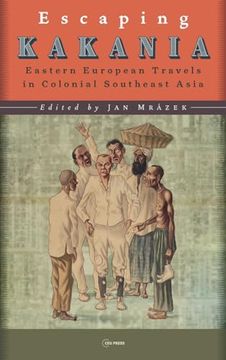 portada Escaping Kakania: Eastern European Travels in Colonial Southeast Asia (en Inglés)