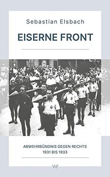 portada Eiserne Front: Abwehrbündnis Gegen Rechts 1931 bis 1933 (en Alemán)