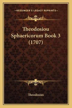 portada Theodosiou Sphaericorum Book 3 (1707) (en Latin)