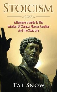 portada Stoicism: A Beginners Guide To The Wisdom Of Seneca, Marcus Aurelius And The Stoic Life