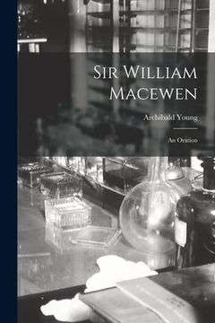 portada Sir William Macewen: an Oration (in English)