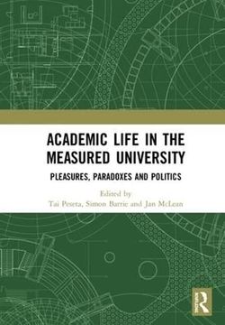 portada Academic Life in the Measured University: Pleasures, Paradoxes and Politics