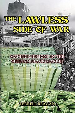portada The Lawless Side of War: Making Millions on the Vietnam Black-Market - a Fictional Memoir (in English)