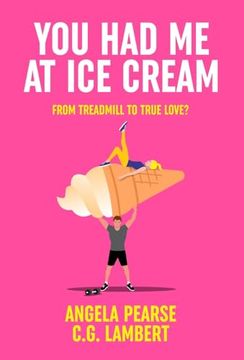 portada You Had Me at Ice Cream: A deliciously funny, friends to lovers rom-com (en Inglés)